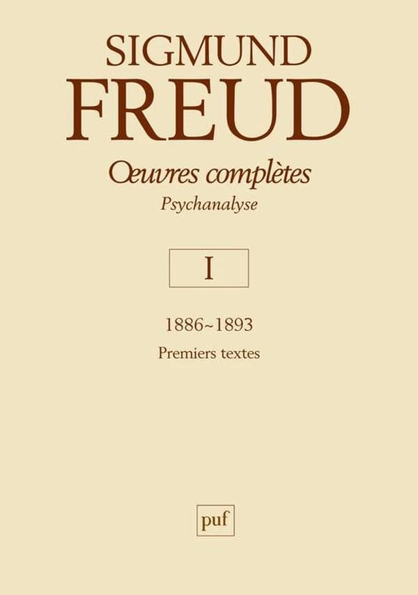 Oeuvres complètes : psychanalyse. Volume I, 1886-1893