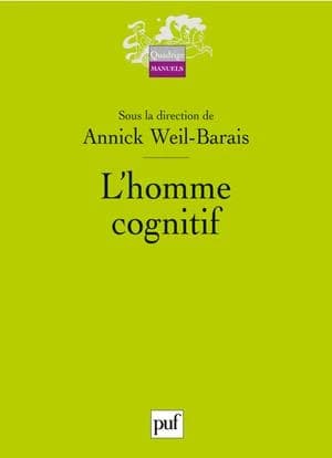 L'homme cognitif (2e éd.) sous la direction de Annick Weil-Barais ; en collaboration avec Danièle Dubois, Serge Nicolas, Jean-Louis Pedinielli... [et al.]