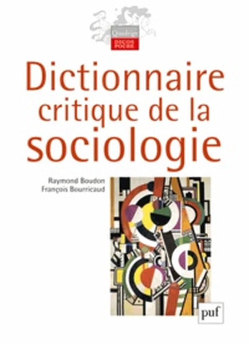 Dictionnaire critique de la sociologie (7e éd.) Raymond Boudon, François Bourricaud