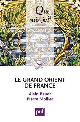 Le Grand Orient de France ([Nouvelle éd.]) Alain Bauer,... Pierre Mollier,...