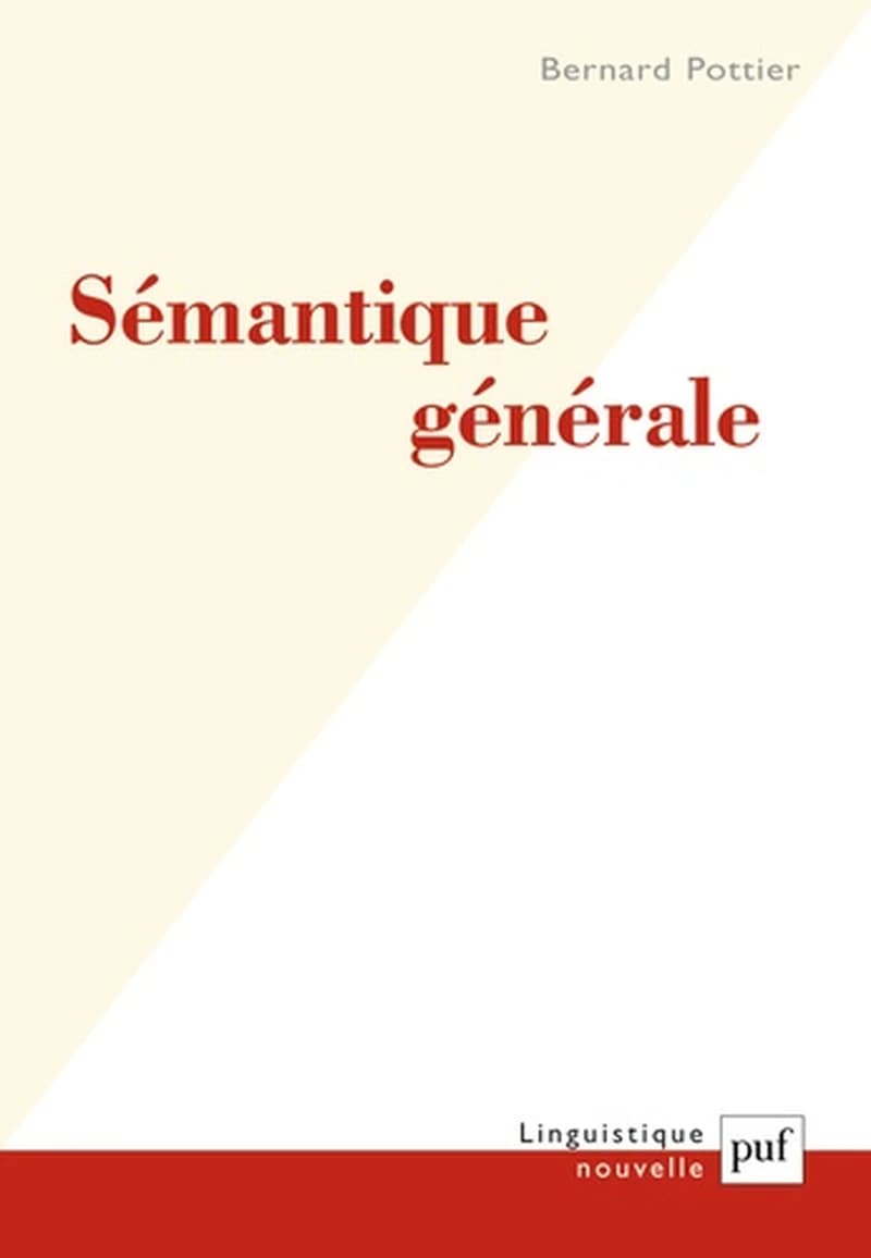 Sémantique générale (2e éd.) Bernard Pottier,...