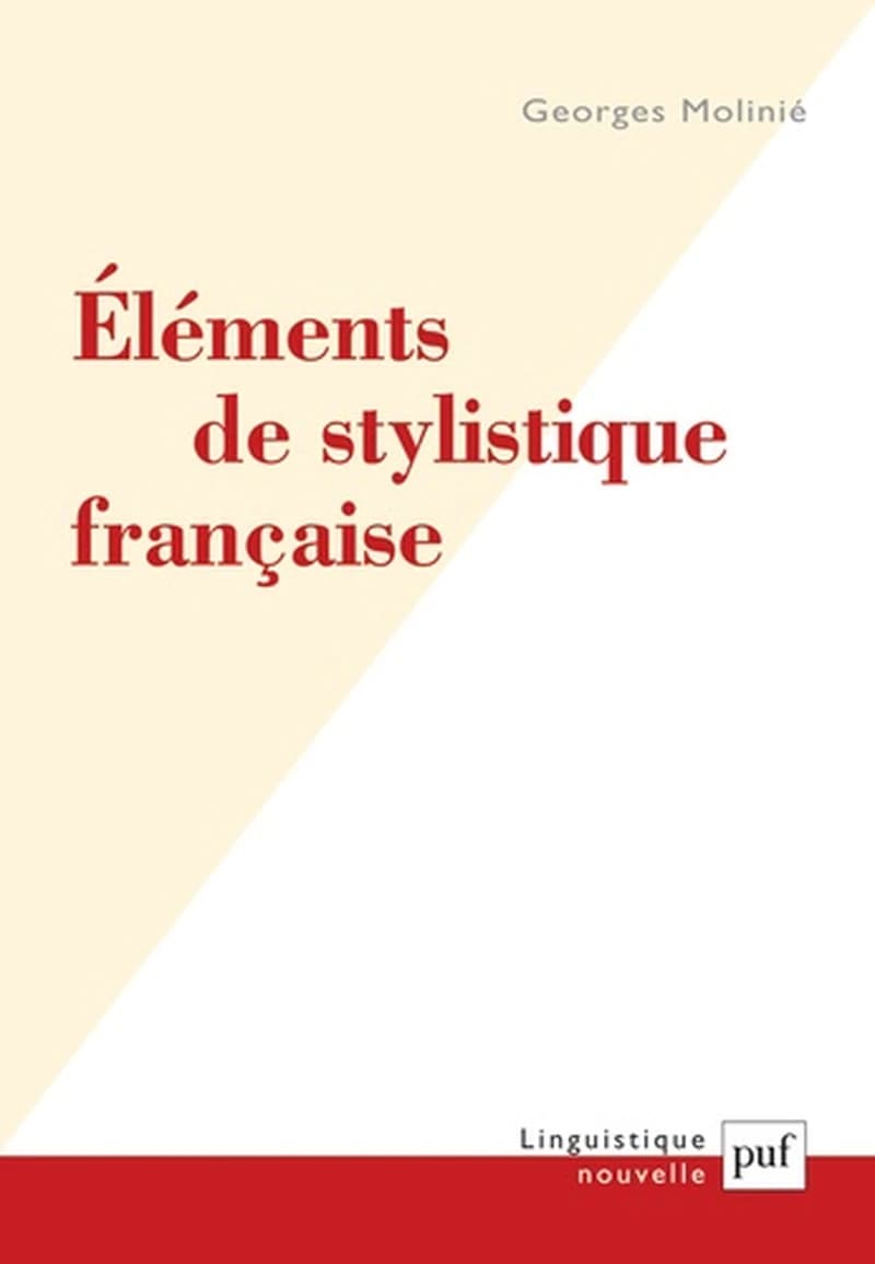 Éléments de stylistique française (4e éd.) Georges Molinié