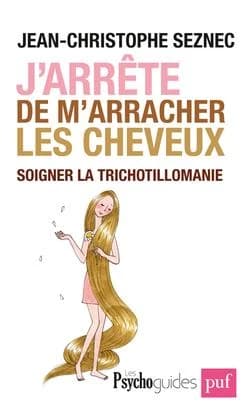 J'arrête de m'arracher les cheveux ! : soigner votre trichotillomanie