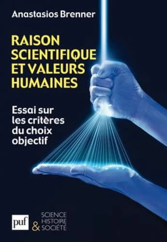 Raison scientifique et valeurs humaines : essai sur les critères du choix objectif