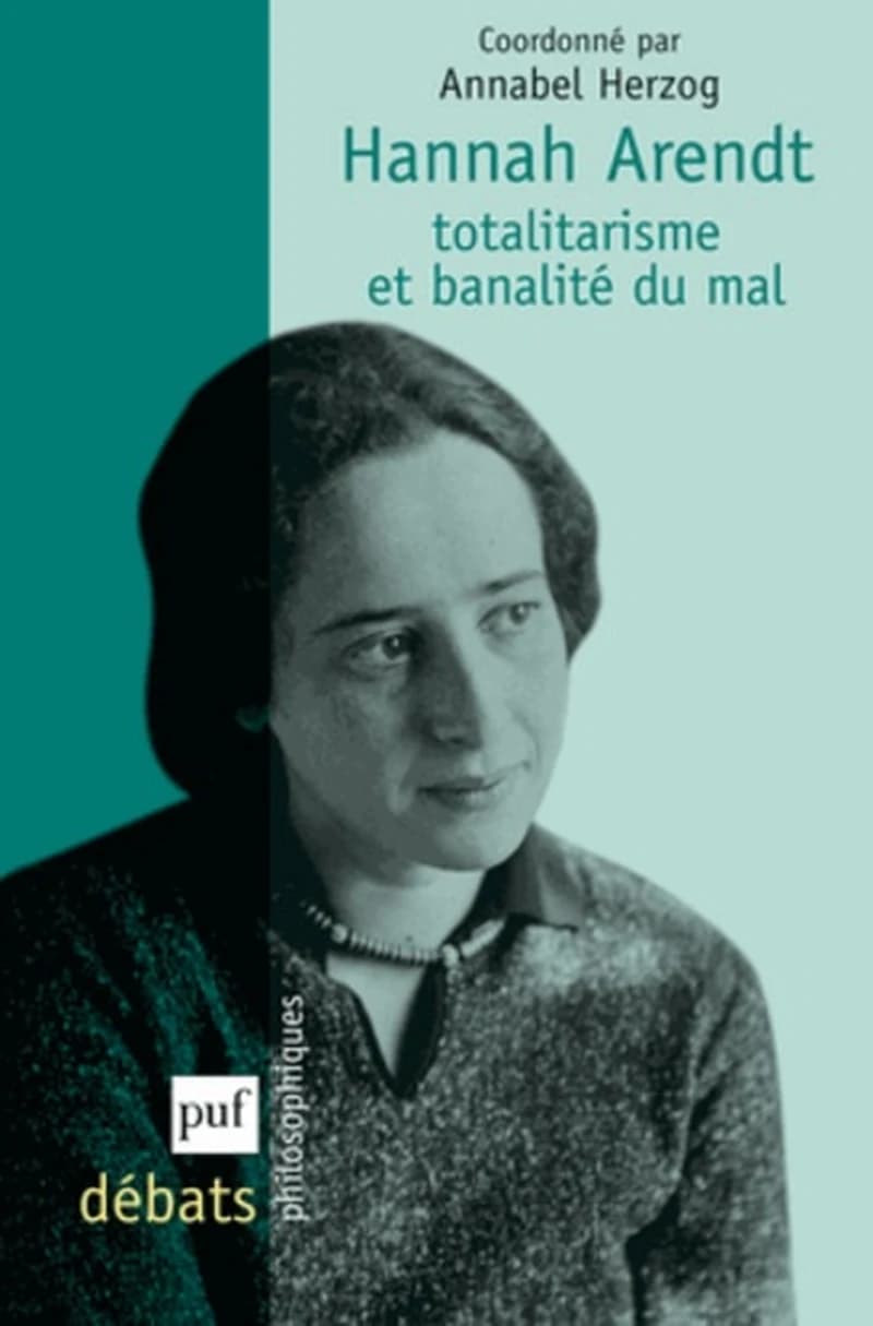 Hannah Arendt, totalitarisme et banalité du mal