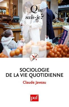 Sociologie de la vie quotidienne (2e éd. mise à jour) Claude Javeau,...