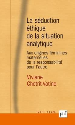 La séduction éthique de la situation analytique : aux origines féminines, maternelles de la responsabilité pour l'autre
