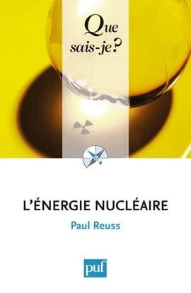 L'énergie nucléaire (4e éd. mise à jour) Paul Reuss,...