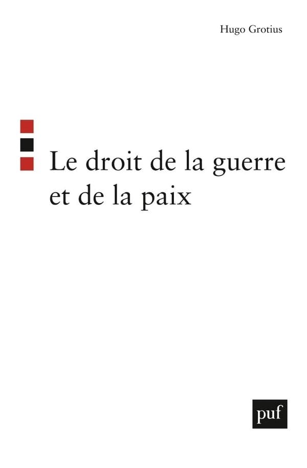 Le droit de la guerre et de la paix (2e éd.) par Hugo Grotius ; traduit par P. Pradier-Fodéré ; édité par D. Alland,... et S. Goyard-Fabre,...