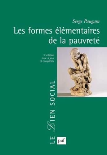 Les formes élémentaires de la pauvreté (3e éd. revue et complétée) Serge Paugam