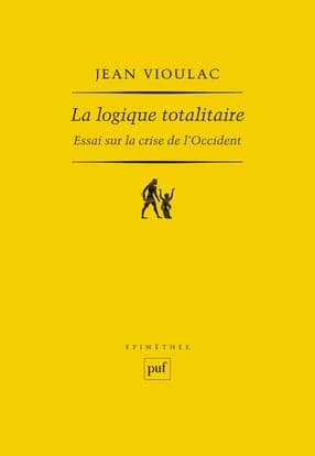 La logique totalitaire : essai sur la crise de l'Occident