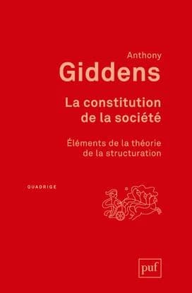 La constitution de la société : éléments de la théorie de la structuration (2e éd.) Anthony Giddens ; traduit de l'anglais par Michel Audet,...