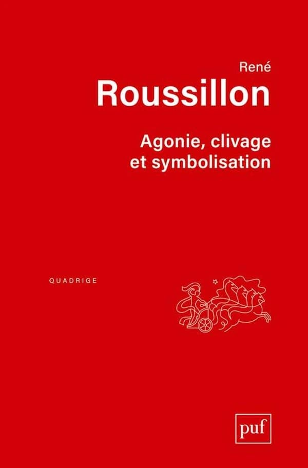 Agonie, clivage et symbolisation ([2e éd.]) René Roussillon