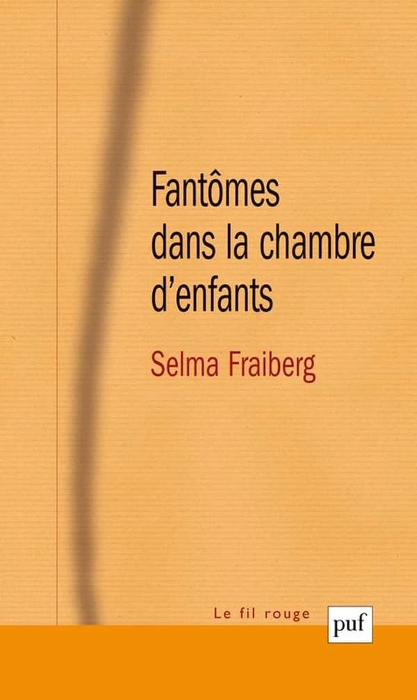 Fantômes dans la chambre d'enfants : évaluation et thérapie des perturbations de la santé mentale du nourrisson (3e éd.) Selma Fraiberg ; traduit de de l'anglais (américain) par Annie Nataf