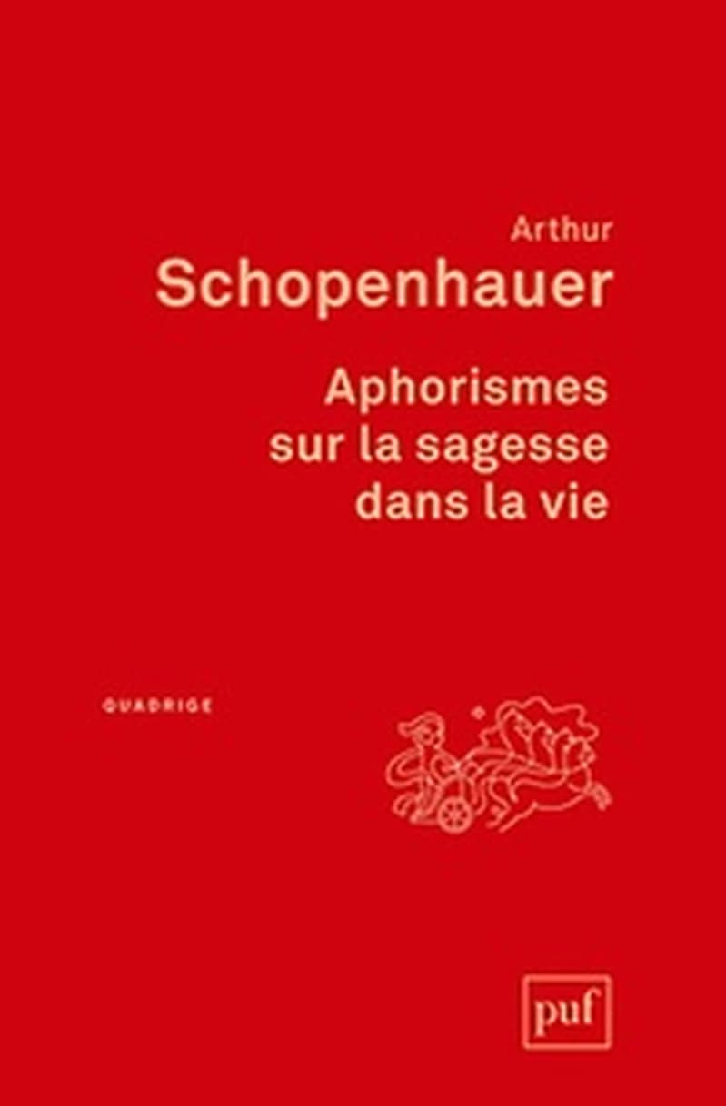 Aphorismes sur la sagesse dans la vie (9e éd.) Arthur Schopenhauer ; traduction de J. -A. Cantacuzène, revue et corrigée par Richard Roos