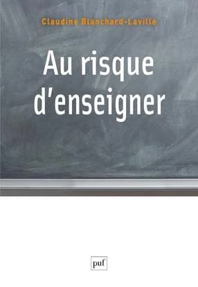 Au risque d'enseigner : pour une clinique du travail enseignant
