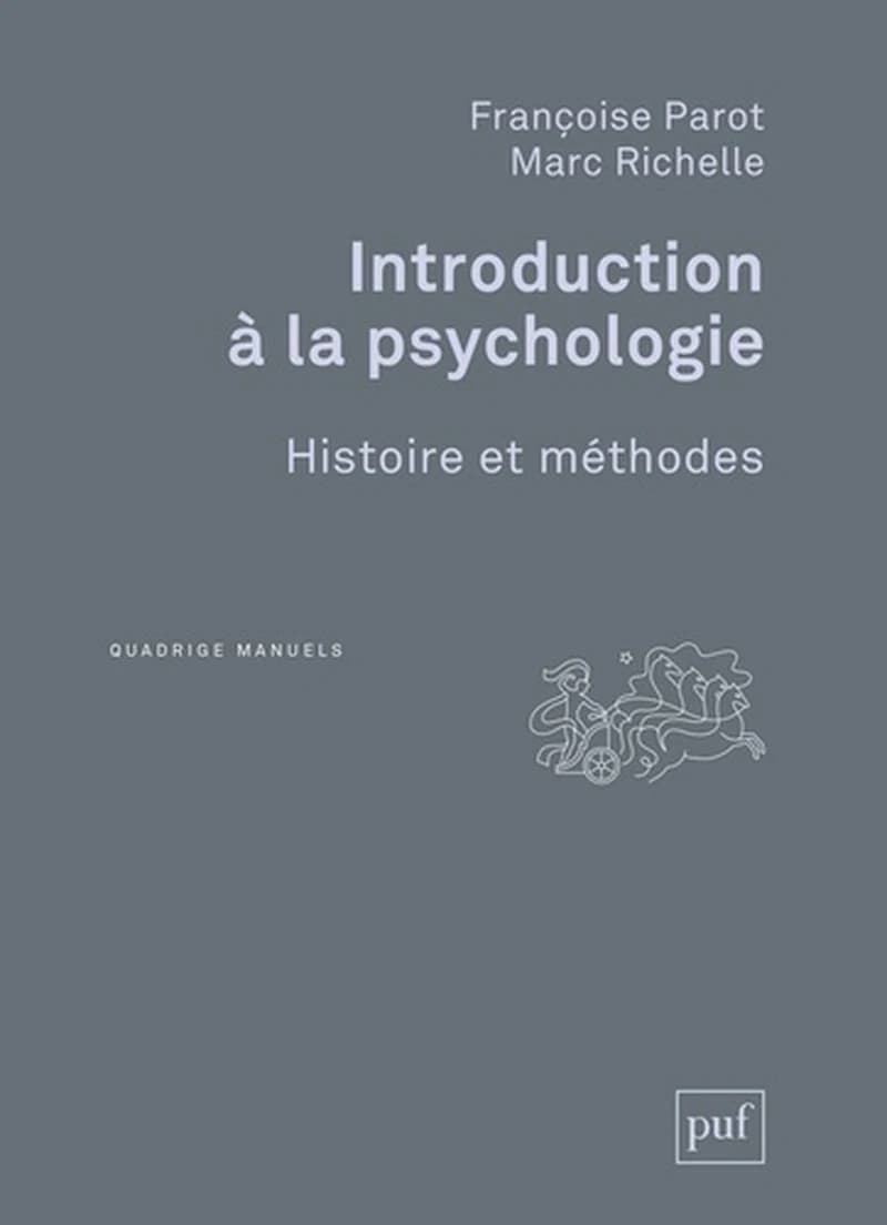 Introduction à la psychologie : histoire et méthodes ([Nouvelle éd.]) Françoise Parot, Marc Richelle