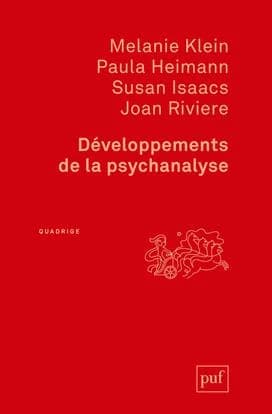 Développements de la psychanalyse ([Nouvelle éd.]) Mélanie Klein, Paula Heimann, Susan Isaacs, Joan Riviere ; préface d'Ernest Jones ; traduit de l'anglais par Willy Baranger