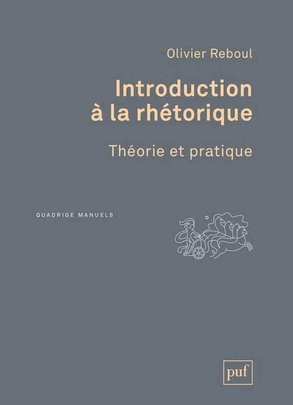Introduction à la rhétorique : théorie et pratique (2e éd.) Olivier Reboul