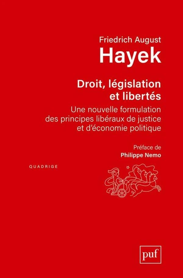Droit, législation et liberté : une nouvelle formulation des principes libéraux de justice et d'économie politique (2e éd.) Friedrich August Hayek ; préface de Philippe Nemo ; traduction de l'anglais par Raoul Audouin ; revue par Philippe Nemo