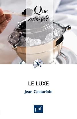 Le luxe (8e éd. mise à jour) Jean Castarède,...