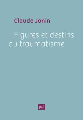 Figures et destins du traumatisme (2e éd. corrigée) par Claude Janin ; préface de Claude Le Guen