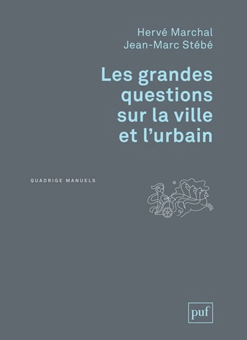Les grandes questions sur la ville et l'urbain ([Nouvelle éd.]) Hervé Marchal, Jean-Marc Stébé