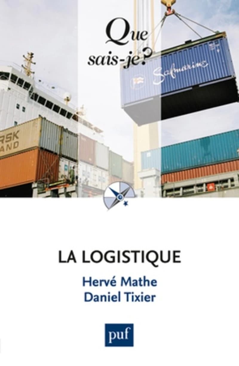 La logistique (8e éd. mise à jour) Hervé Mathe,... Daniel Tixier,...