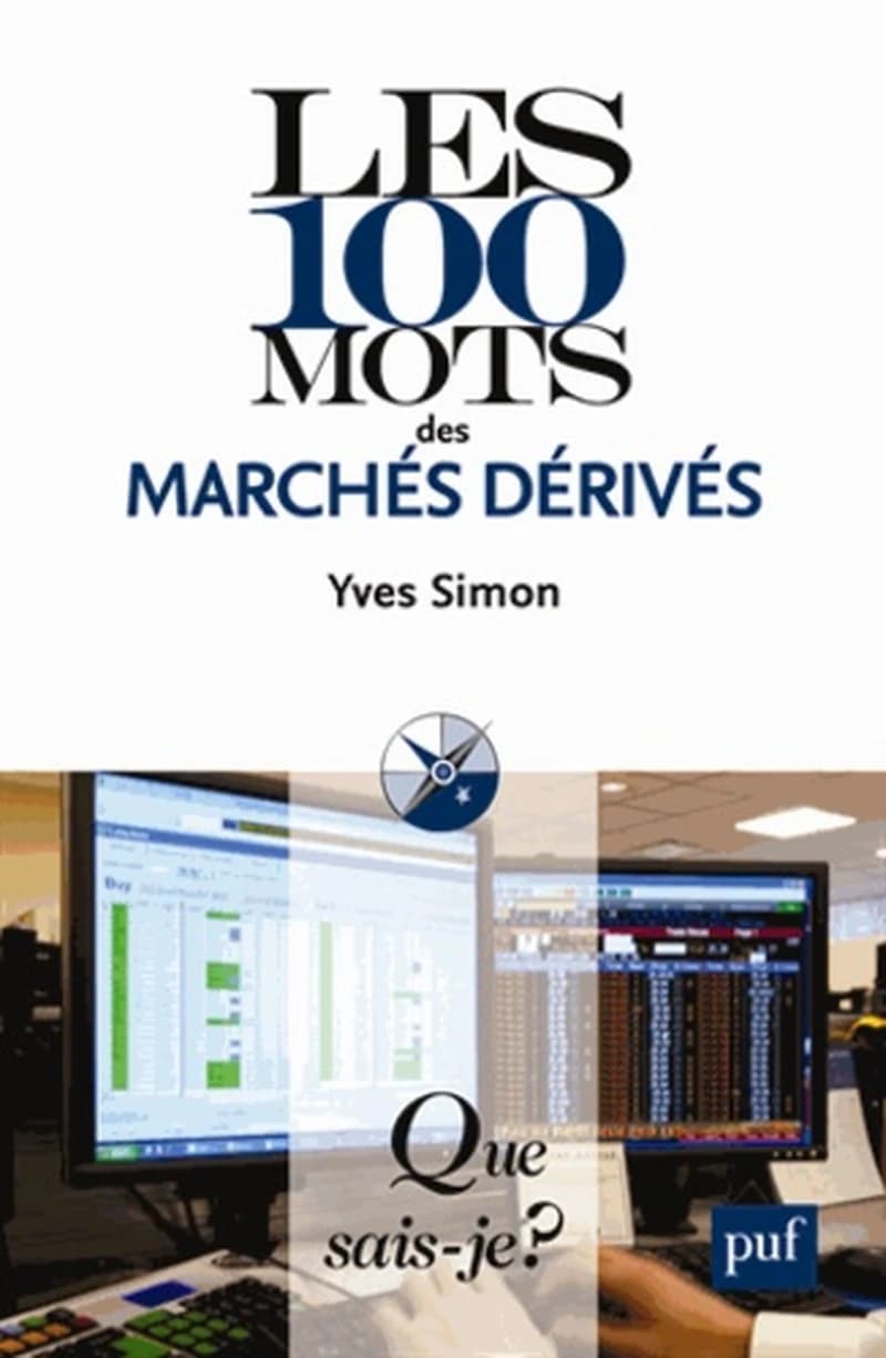 Les 100 mots des marchés dérivés (3e éd. mise à jour) Yves Simon