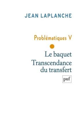 Le baquet ; Transcendance du transfert (3e éd.) Jean Laplanche
