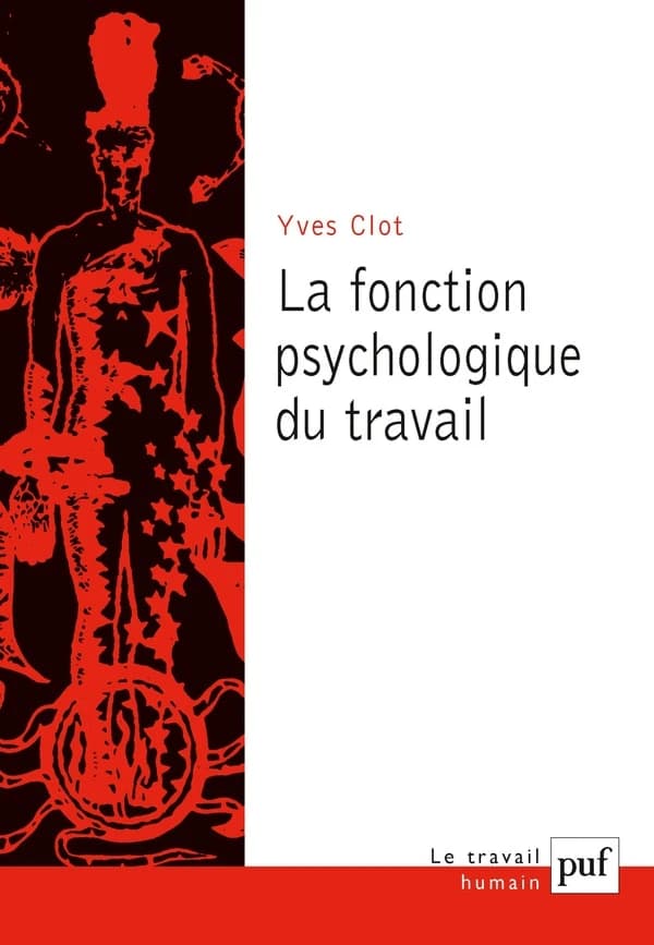 La fonction psychologique du travail (6e éd. corrigée) Yves Clot