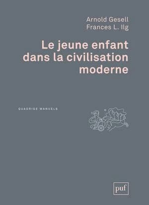 Le jeune enfant dans la civilisation moderne : l'orientation du développement de l'enfant à l'école des tout-petits et à la maison ([Nouvelle éd.]) Arnold Gesell, Frances L. Ilg ; en collaboration avec Janet Learned et Louise Bates-Ames ; traduit d'après 