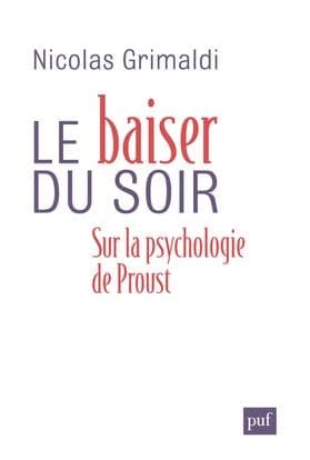 Le baiser du soir : sur la psychologie de Proust