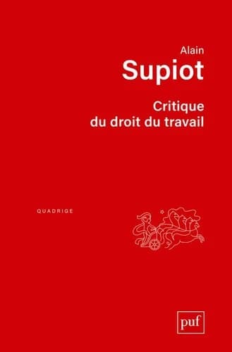 Critique du droit du travail ([Nouvelle éd.]) Alain Supiot