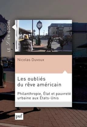 Les oubliés du rêve américain : philanthropie, État et pauvreté urbaine aux États-Unis
