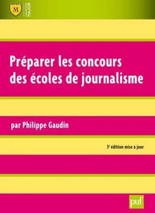 Préparer les concours des écoles de journalisme (3e éd.) par Philippe Gaudin,...