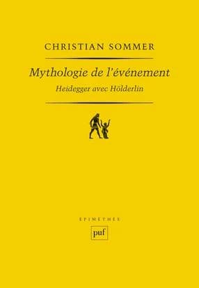 Mythologie de l'événement : Heidegger avec Hölderlin