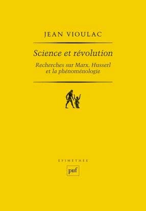 Science et révolution : recherches sur Marx, Husserl et la phénoménologie