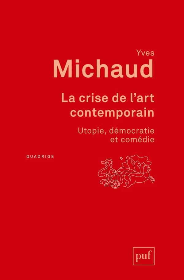 La crise de l'art contemporain : utopie, démocratie et comédie ([Nouvelle éd.])