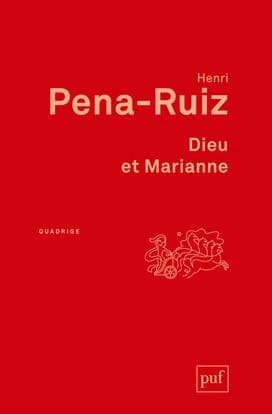 Dieu et Marianne : philosophie de la laïcité ([Nouvelle éd.]) Henri Pena-Ruiz