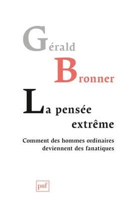 La pensée extrême : comment des hommes ordinaires deviennent des fanatiques (2e éd.)