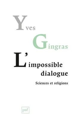 L'impossible dialogue : sciences et religions
