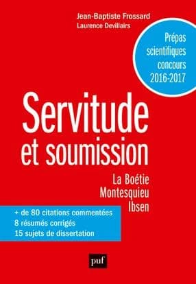 Servitude et soumission : La Boétie, "Discours de la servitude volontaire", Montesquieu, "Lettres persanes", Ibsen, "Une maison de poupée"