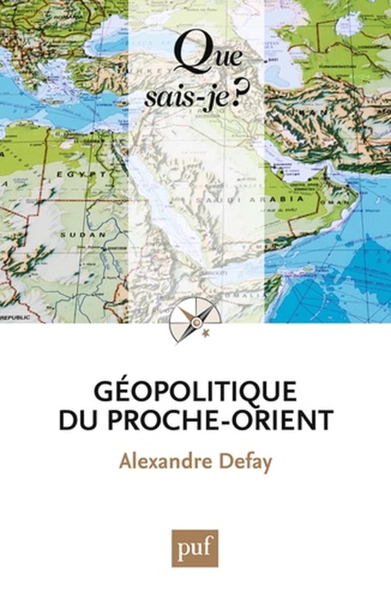 Géopolitique du Proche-Orient (7e éd. mise à jour et augmentée) Alexandre Defay