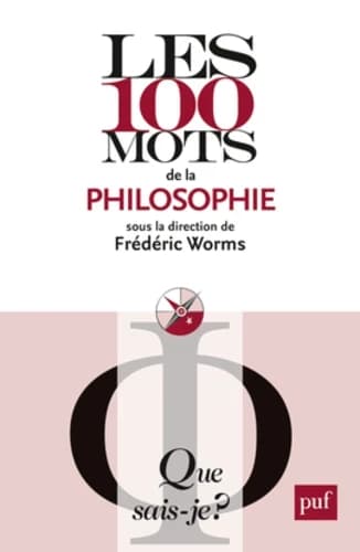 Les 100 mots de la philosophie (2e éd. mise à jour)