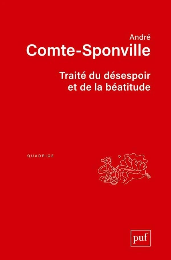 Traité du désespoir et de la béatitude (Nouvelle éd.) André Comte-Sponville