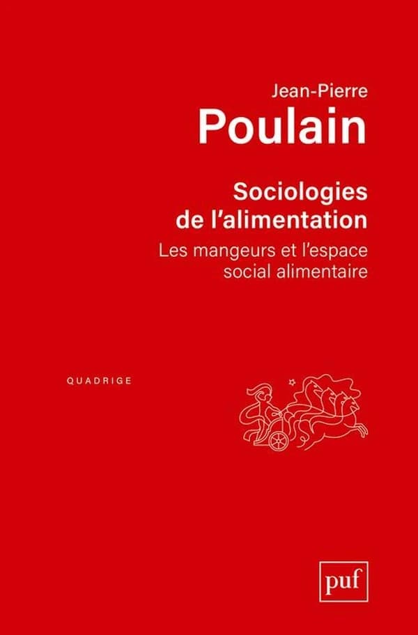 Sociologies de l'alimentation : les mangeurs et l'espace social alimentaire ([Nouvelle éd.]) Jean-Pierre Poulain