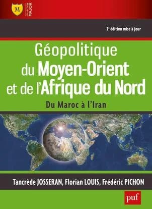 Géopolitique du Moyen-Orient et de l'Afrique du Nord : du Maroc à l'Iran (2e éd. mise à jour) par Tancrède Josseran,... Florian Louis,... Frédéric Pichon,...