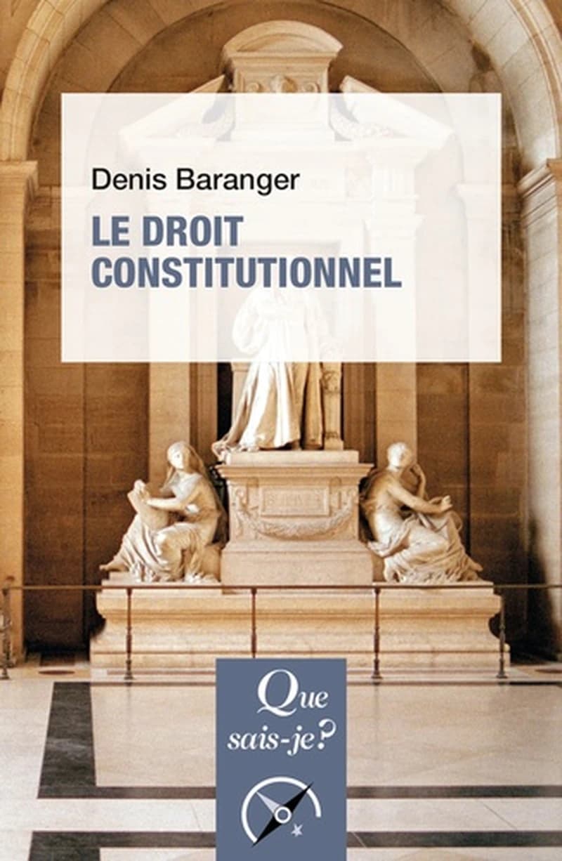 Le droit constitutionnel (7e éd. mise à jour) Denis Baranger