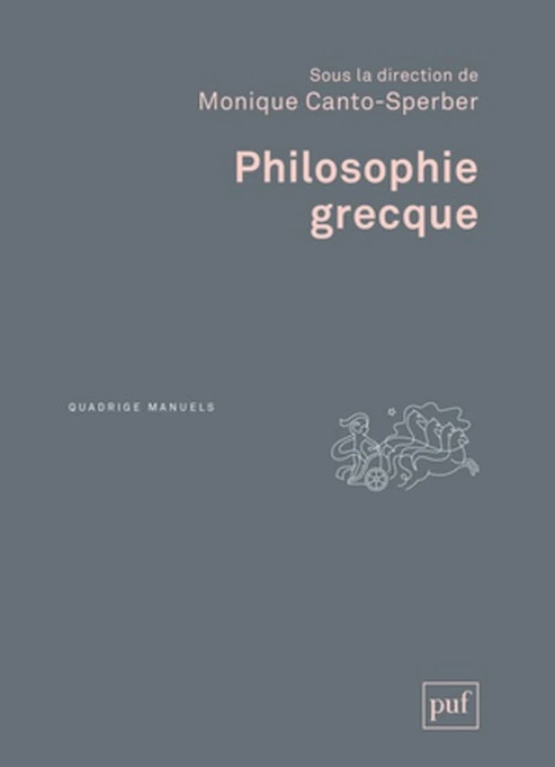 Philosophie grecque (2e éd. revue et corrigée) sous la direction de Monique Canto-Sperber ; en collaboration avec Jonathan Barnes, Luc Brisson, Jacques Brunschwig... [et al.]